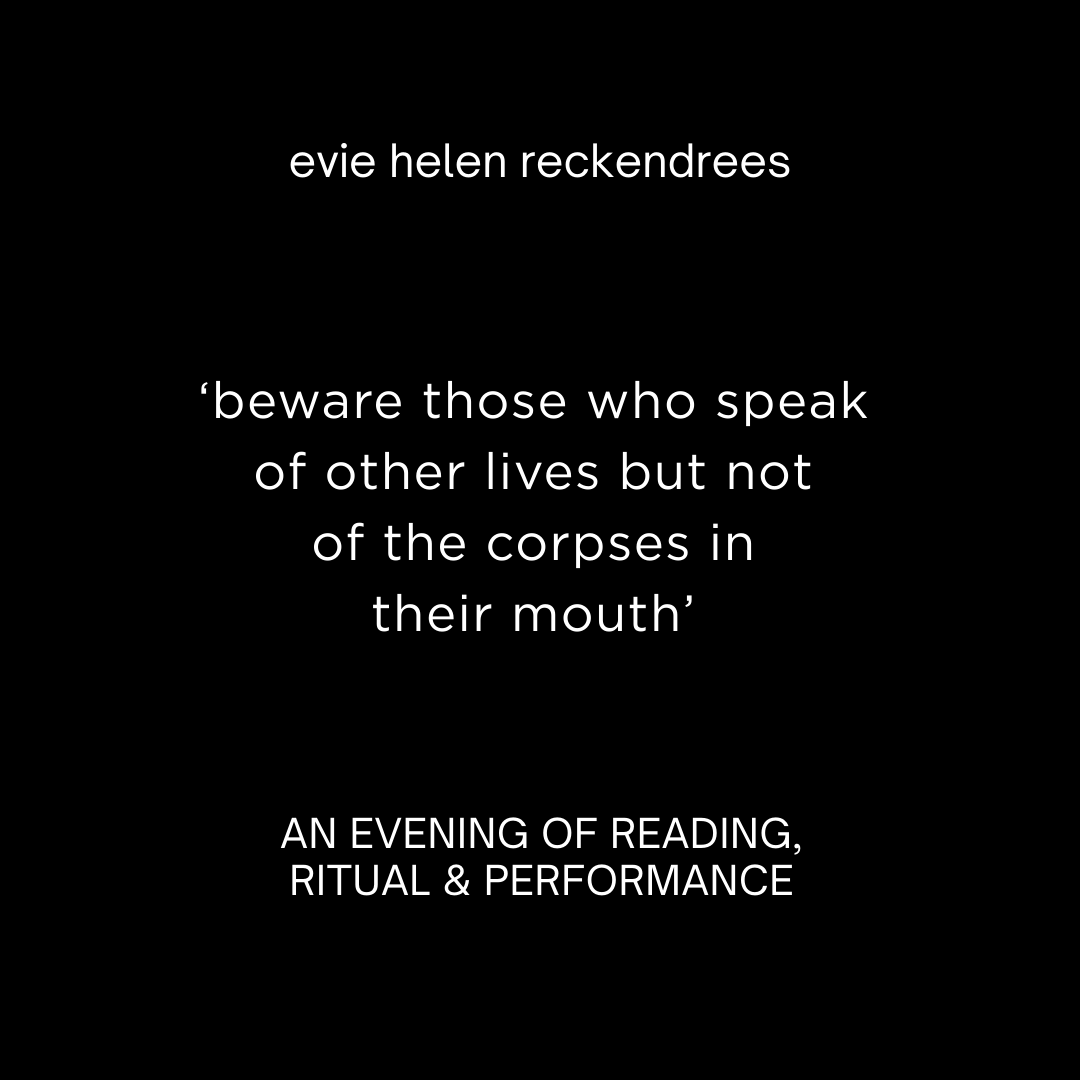 BEWARE OF THOSE WHO SPEAK OF OTHERS BUT NOT OF THE CORPSES IN THEIR MOUTH // Evie Helen Reckendrees